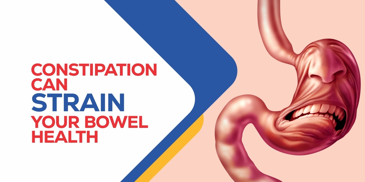 CONSTIPATION CAN STRAIN YOUR BOWEL HEALTH