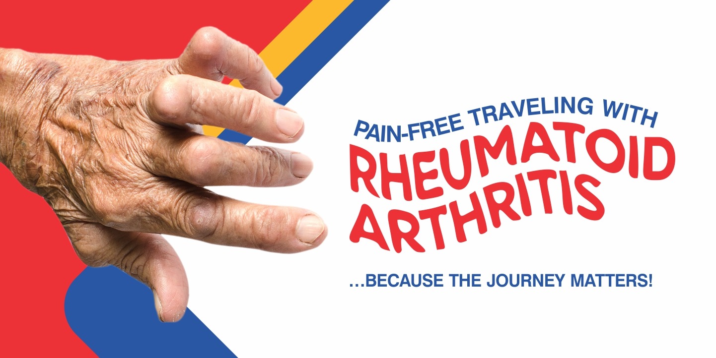 PAIN-FREE TRAVELLING WITH RHEUMATOID ARTHRITIS …BECAUSE THE JOURNEY MATTERS!