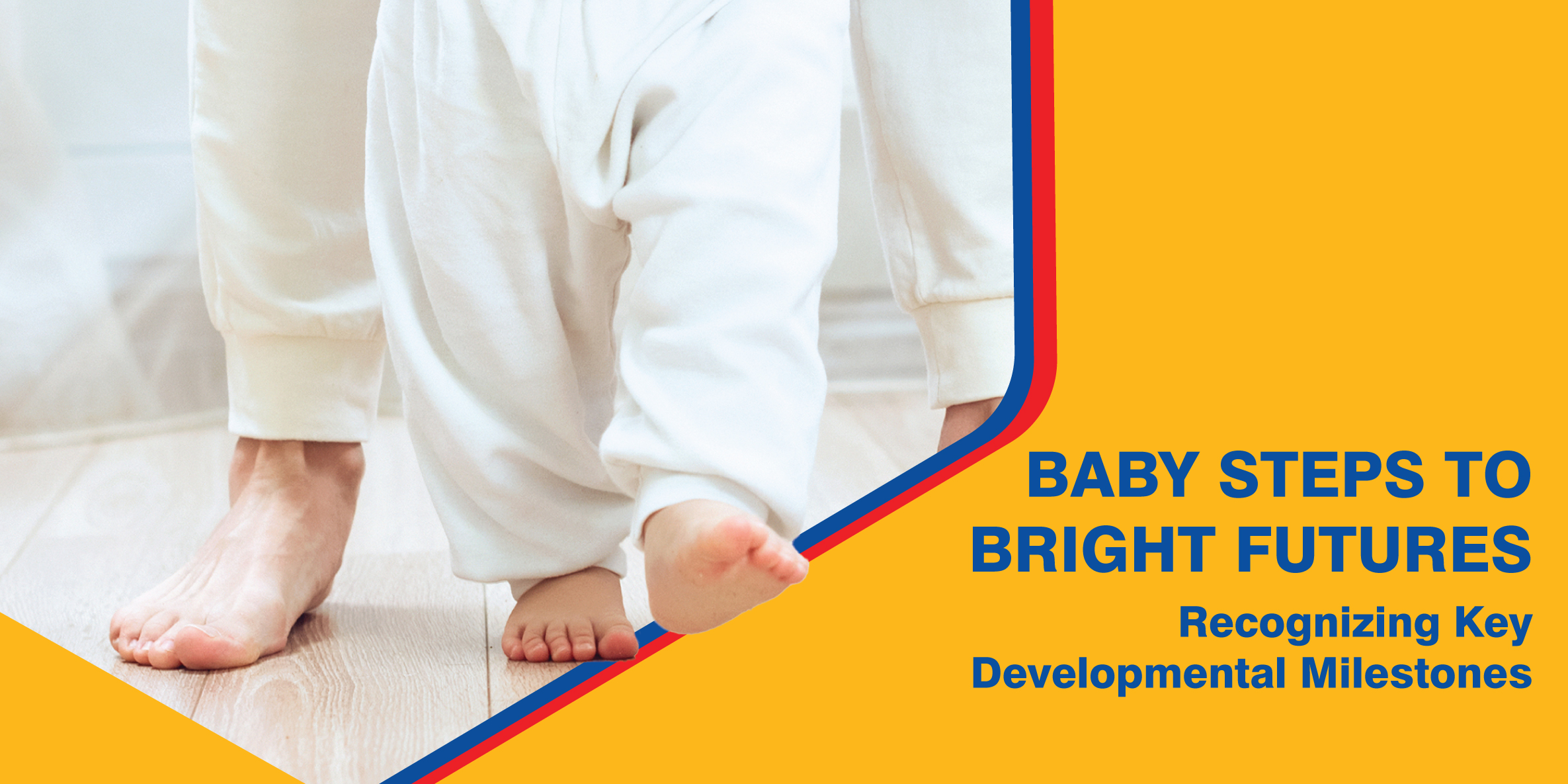 BABY STEPS TO BRIGHT FUTURES: Recognizing Key Developmental Milestones