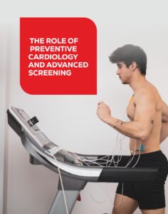 The Role of Preventive Cardiology and Advanced Screening