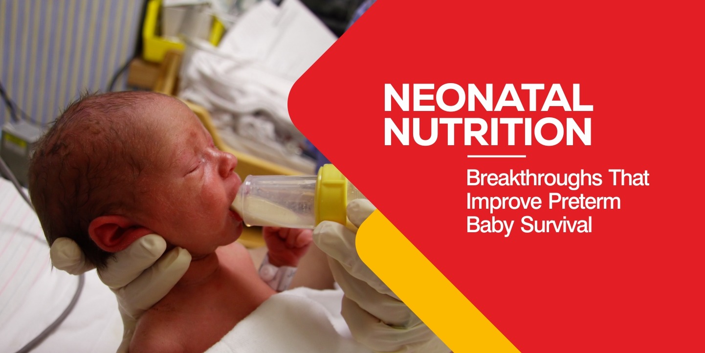 Neonatal Nutrition: Breakthroughs That Improve Preterm Baby Survival