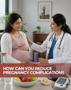 How Can You Reduce Pregnancy Complications?