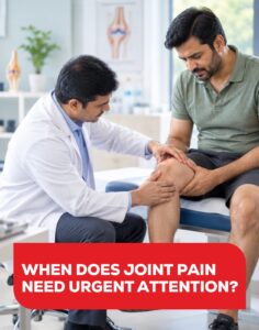 When Does Joint Pain Need Urgent Attention?